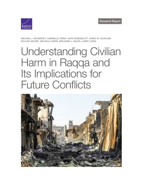 Understanding Civilian Harm in Raqqa and Its Implications for Future Conflicts, Paperback / softback Book