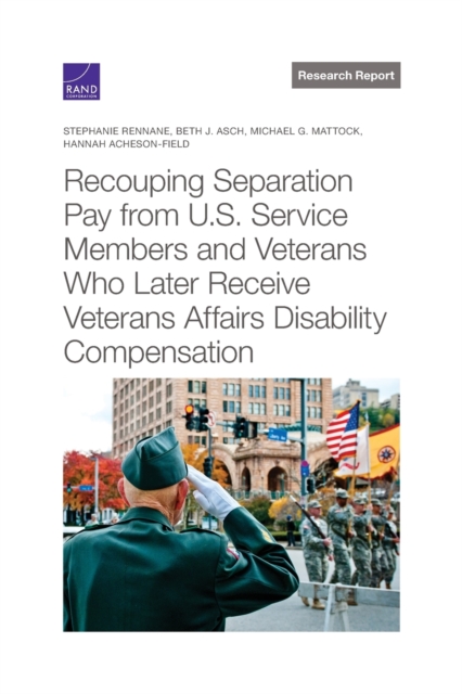 Recouping Separation Pay from U.S. Service Members and Veterans Who Later Receive Veterans Affairs Disability Compensation, Paperback / softback Book