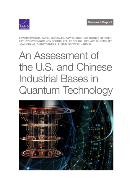 An Assessment of the U.S. and Chinese Industrial Bases in Quantum Technology, Paperback / softback Book