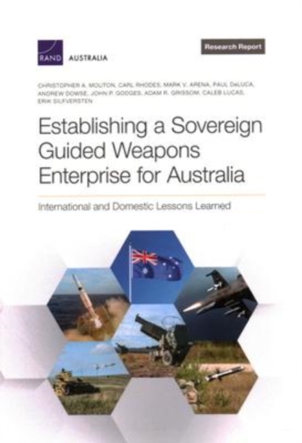 Establishing a Sovereign Guided Weapons Enterprise for Australia : International and Domestic Lessons Learned, Paperback / softback Book