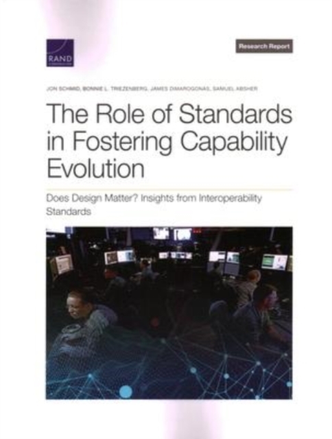 The Role of Standards in Fostering Capability Evolution : Does Design Matter? Insights from Interoperability Standards, Paperback / softback Book