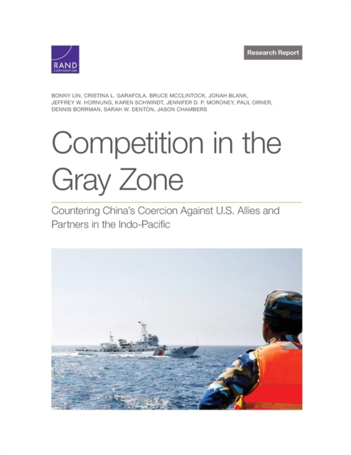 Competition in the Gray Zone : Countering China's Coercion Against U.S. Allies and Partners in the Indo-Pacific, Paperback / softback Book