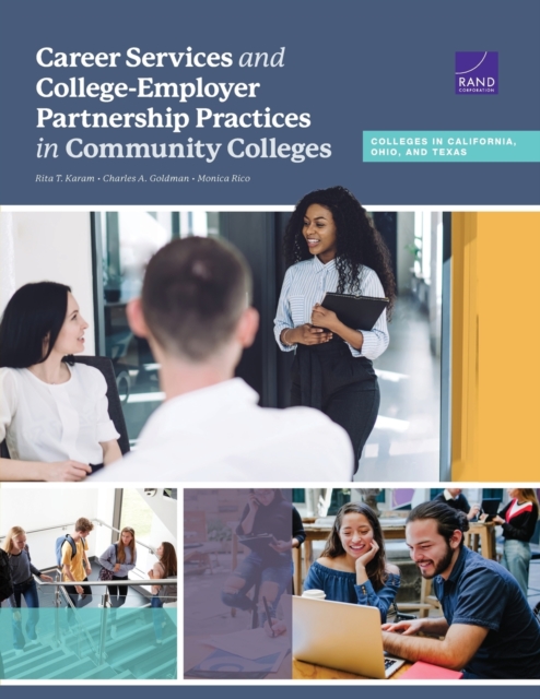 Career Services and College-Employer Partnership Practices in Community Colleges : Colleges in California, Ohio, and Texas, Paperback / softback Book