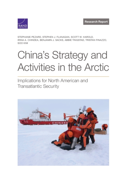 China's Strategy and Activities in the Arctic : Implications for North American and Transatlantic Security, Paperback / softback Book