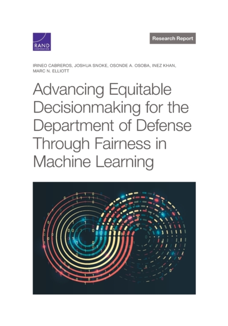 Advancing Equitable Decisionmaking for the Department of Defense Through Fairness in Machine Learning, Paperback / softback Book