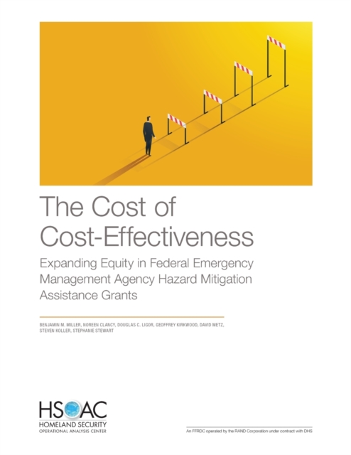 The Cost of Cost-Effectiveness : Expanding Equity in Federal Emergency Management Agency Hazard Mitigation Assistance Grants, Paperback / softback Book