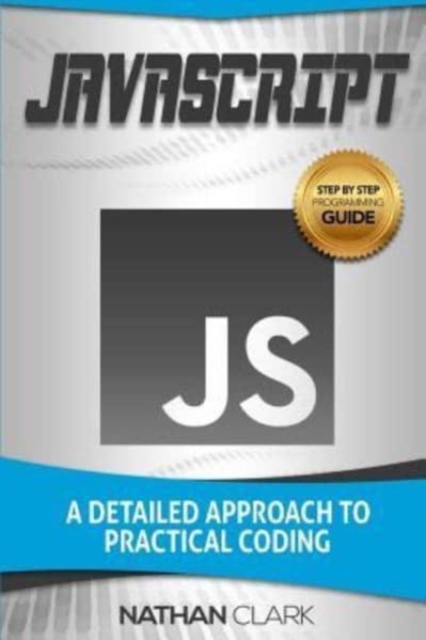 JavaScript : A Detailed Approach to Practical Coding, Paperback / softback Book