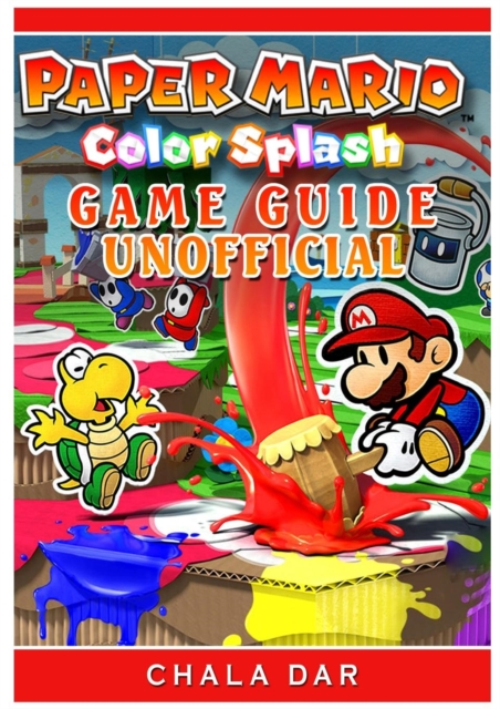 Paper Mario Color Splash Game Guide Unofficial, Paperback / softback Book