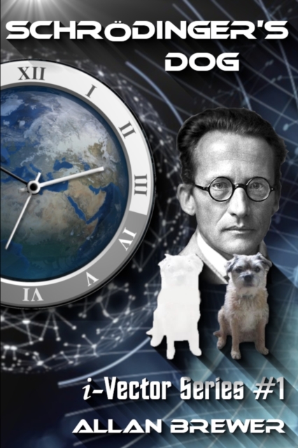 Schroedinger's Dog : A Science Fiction novel of time paradox and romance, Paperback / softback Book
