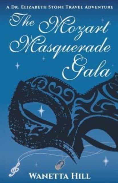 The Mozart Masquerade Gala : A Dr. Elizabeth Stone Travel Adventure, Paperback / softback Book