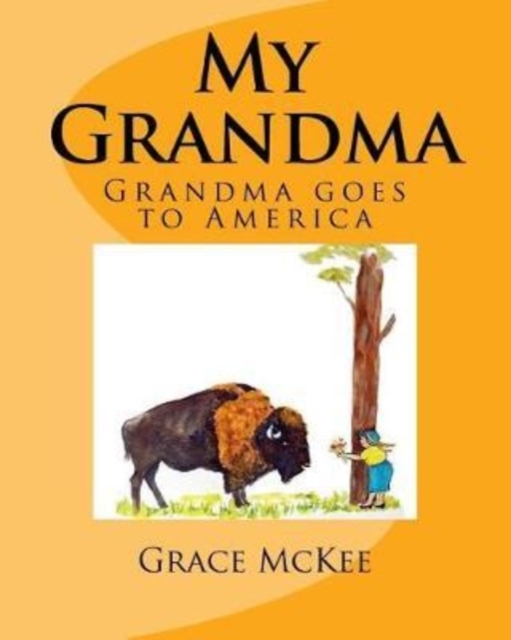 My Grandma : Grandma goes to America, Paperback / softback Book