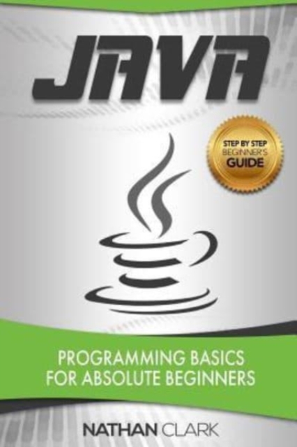 Java : Programming Basics for Absolute Beginners, Paperback / softback Book