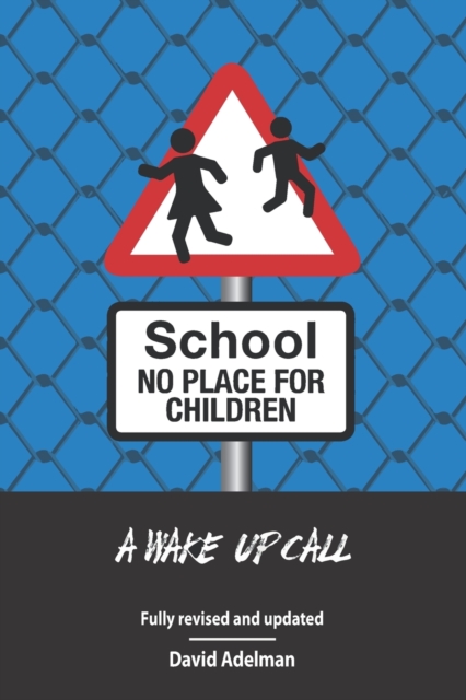 School - No Place For Children : A Wake-Up Call, Paperback / softback Book