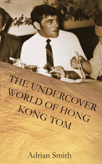 The Undercover World of Hong Kong Tom, Paperback / softback Book