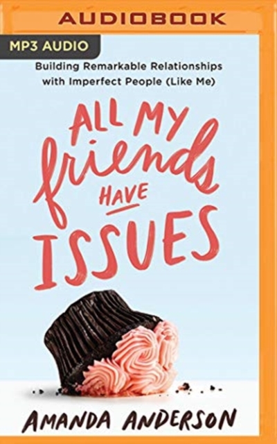 ALL MY FRIENDS HAVE ISSUES, CD-Audio Book