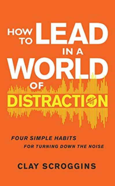 HOW TO LEAD IN A WORLD OF DISTRACTION, CD-Audio Book