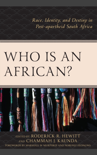 Who Is an African? : Race, Identity, and Destiny in Post-apartheid South Africa, Hardback Book
