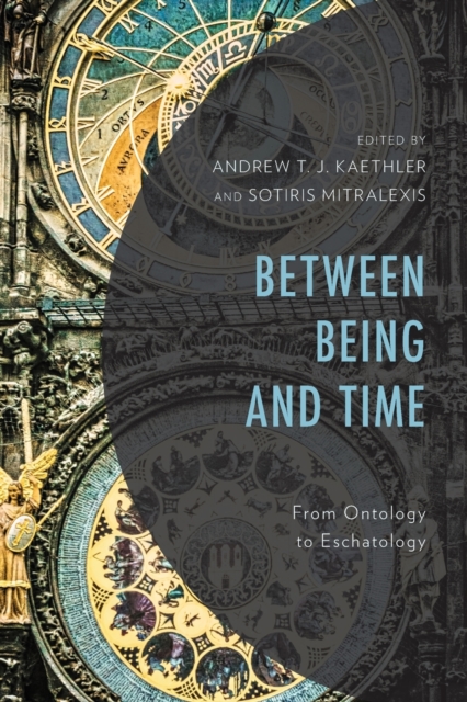 Between Being and Time : From Ontology to Eschatology, Paperback / softback Book
