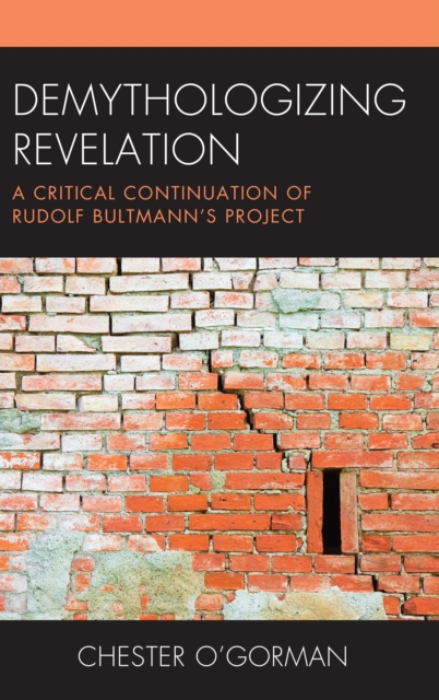 Demythologizing Revelation : A Critical Continuation of Rudolf Bultmann's Project, Hardback Book