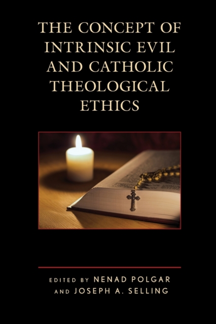 The Concept of Intrinsic Evil and Catholic Theological Ethics, Paperback / softback Book