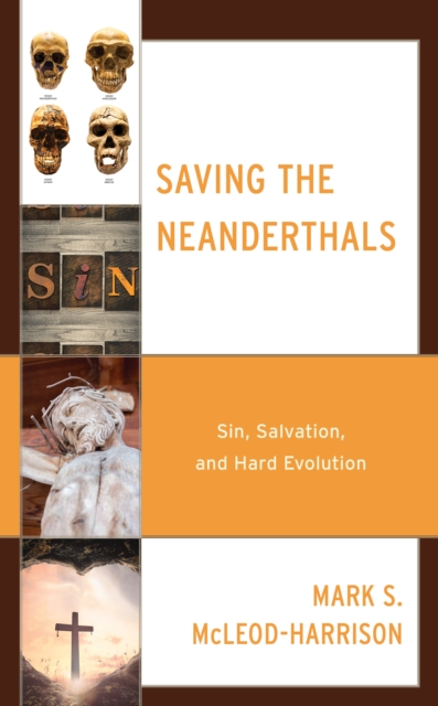 Saving the Neanderthals : Sin, Salvation, and Hard Evolution, Hardback Book