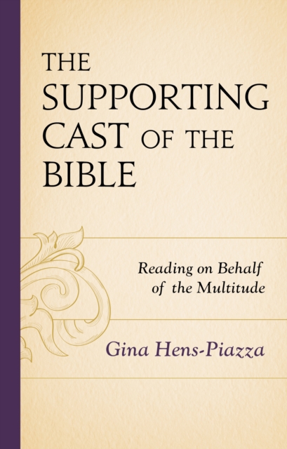The Supporting Cast of the Bible : Reading on Behalf of the Multitude, Hardback Book