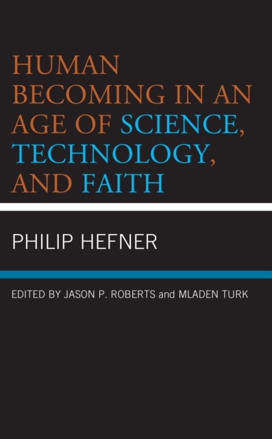 Human Becoming in an Age of Science, Technology, and Faith, Hardback Book