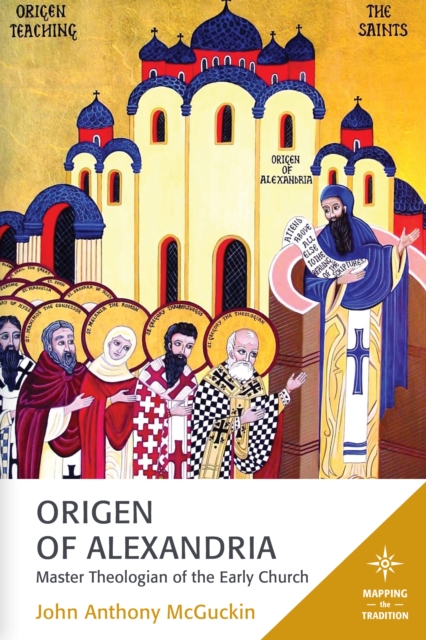 Origen of Alexandria : Master Theologian of the Early Church, Hardback Book