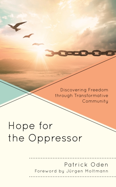Hope for the Oppressor : Discovering Freedom through Transformative Community, Hardback Book