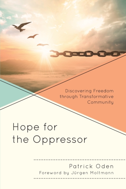 Hope for the Oppressor : Discovering Freedom through Transformative Community, Paperback / softback Book
