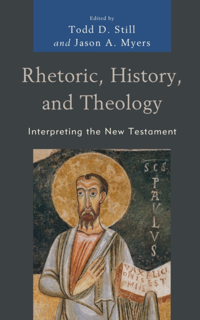 Rhetoric, History, and Theology : Interpreting the New Testament, Hardback Book