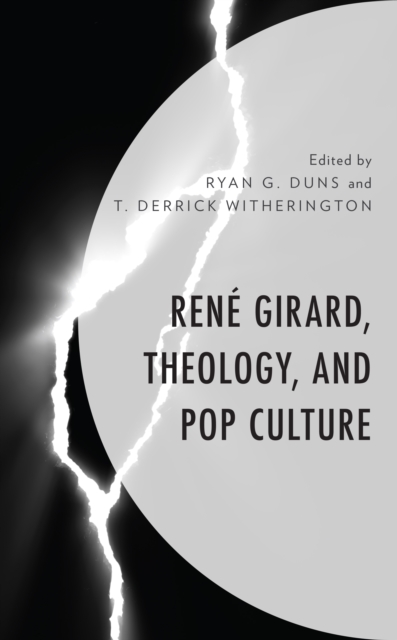 Rene Girard, Theology, and Pop Culture, Paperback / softback Book