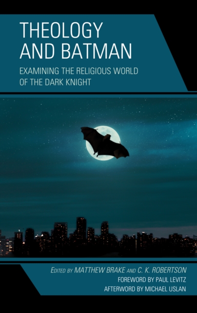 Theology and Batman : Examining the Religious World of the Dark Knight, Hardback Book