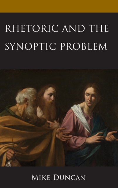 Rhetoric and the Synoptic Problem, Hardback Book