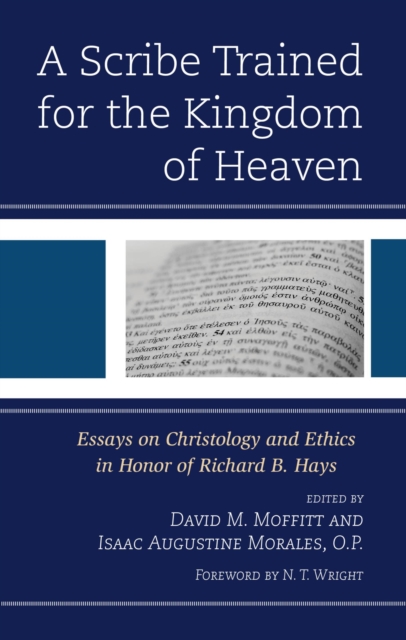 Scribe Trained for the Kingdom of Heaven : Essays on Christology and Ethics in Honor of Richard B. Hays, EPUB eBook