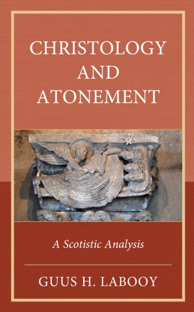 Christology and Atonement : A Scotistic Analysis, Hardback Book