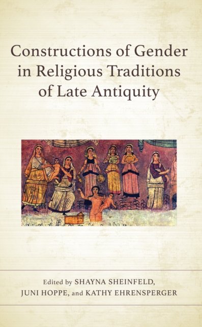 Constructions of Gender in Religious Traditions of Late Antiquity, Hardback Book