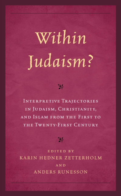 Within Judaism? Interpretive Trajectories in Judaism, Christianity, and Islam from the First to the Twenty-First Century, Hardback Book