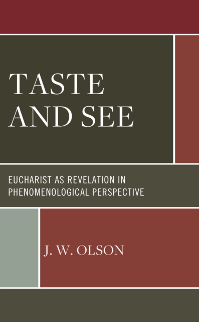 Taste and See : Eucharist as Revelation in Phenomenological Perspective, Hardback Book