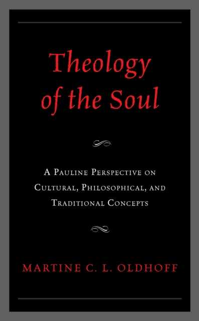 Theology of the Soul : A Pauline Perspective on Cultural, Philosophical, and Traditional Concepts, Hardback Book
