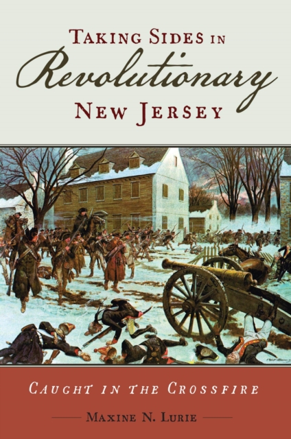 Taking Sides in Revolutionary New Jersey : Caught in the Crossfire, Paperback / softback Book
