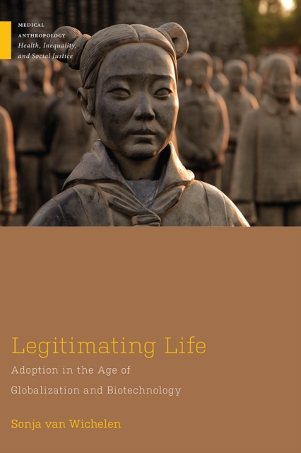 Legitimating Life : Adoption in the Age of Globalization and Biotechnology, Hardback Book