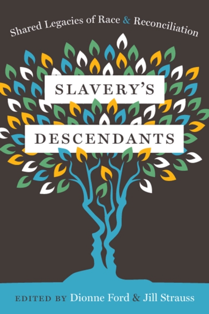 Slavery's Descendants : Shared Legacies of Race and Reconciliation, Hardback Book
