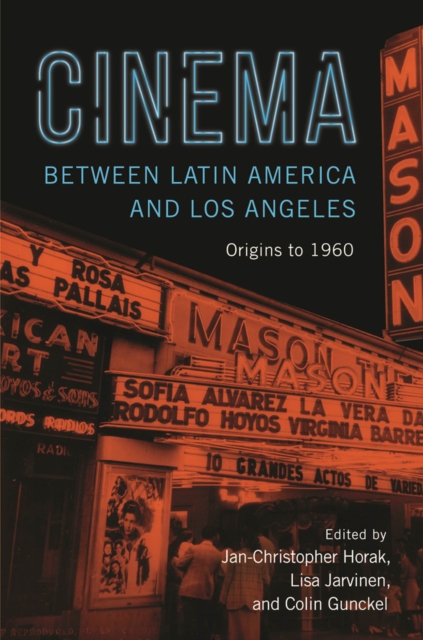 Cinema between Latin America and Los Angeles : Origins to 1960, Paperback / softback Book