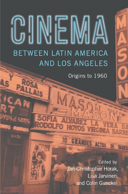 Cinema between Latin America and Los Angeles : Origins to 1960, EPUB eBook