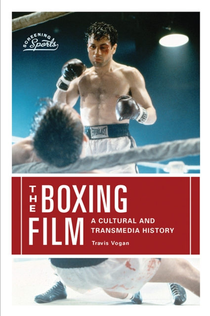 The Boxing Film : A Cultural and Transmedia History, EPUB eBook