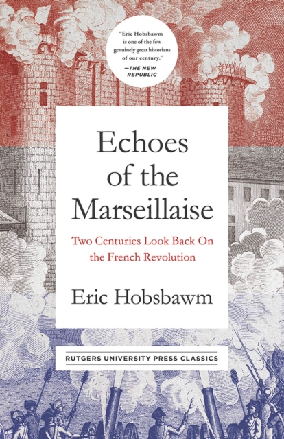 Echoes of the Marseillaise : Two Centuries Look Back on the French Revolution, Hardback Book