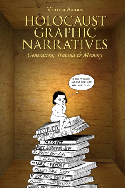 Holocaust Graphic Narratives : Generation, Trauma, and Memory, Hardback Book