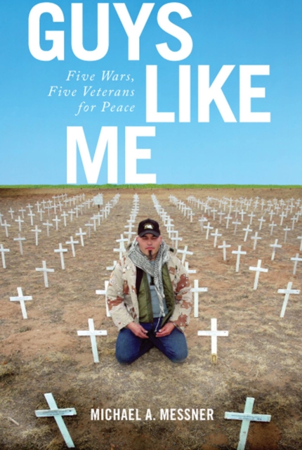 Guys Like Me : Five Wars, Five Veterans for Peace, Hardback Book