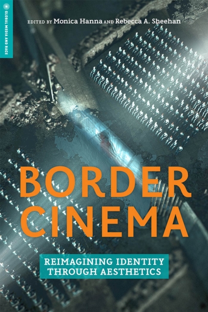 Border Cinema : Reimagining Identity through Aesthetics, Hardback Book
